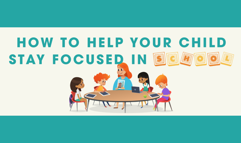 how to help your child stay focused in school