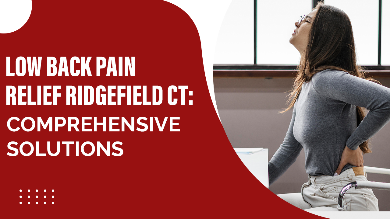 Low Back Pain Relief Ridgefield CT