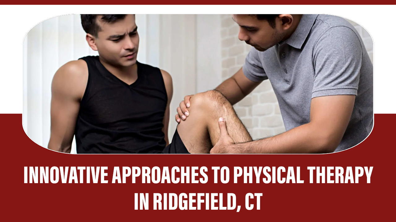 Physical Therapy In Ridgefield CT
