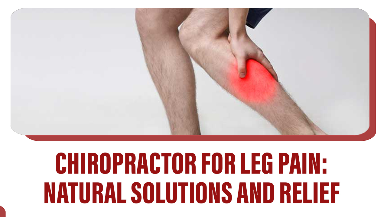 Chiropractor For Leg Pain