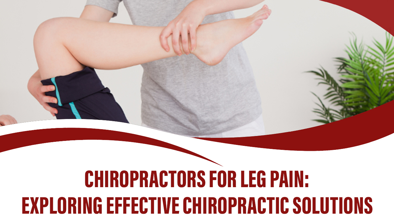 Chiropractors For Leg Pain