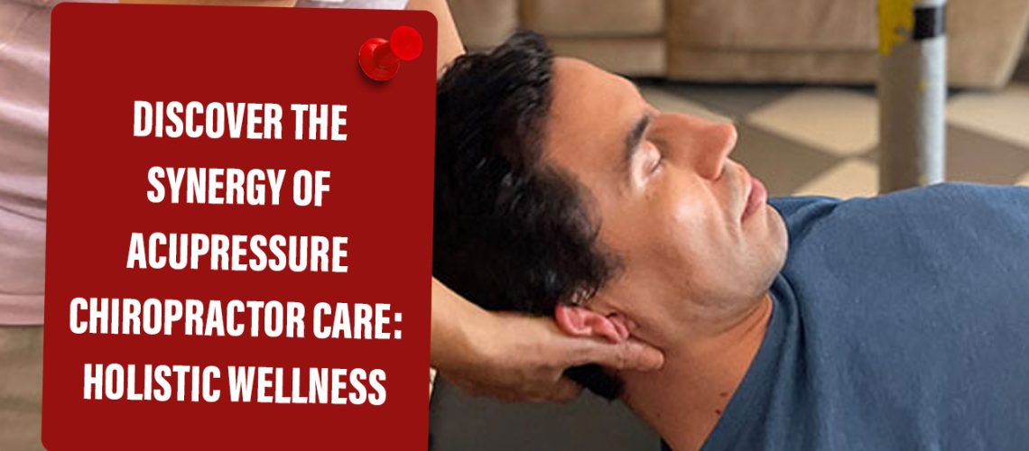 acupressure chiropractor care acupressure chiropractor care